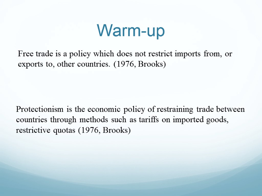 Warm-up Free trade is a policy which does not restrict imports from, or exports